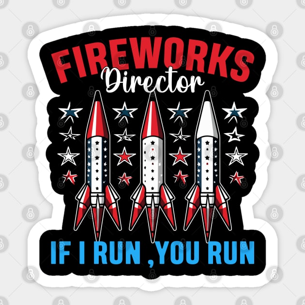 Funny Fireworks Director If I Run You Run 4th Of July Sticker by Rosemat